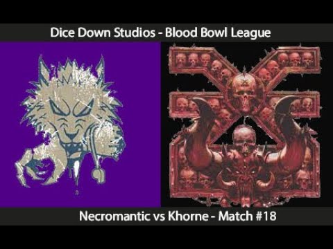 Dice Down Blood Bowl League - Khorne v Necromantic - Match #18