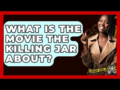 What Is The Movie The Killing Jar About? - The Crime Reel