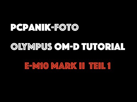 pcpanik-Foto : OM-D E-M10 Mark II - Basistutorial Teil 1