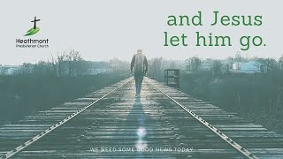 and Jesus let him go.