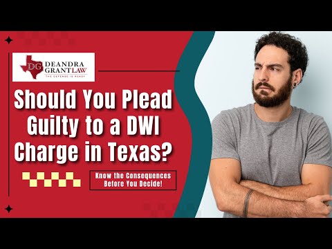 Should You Plead Guilty to a DWI Charge in Texas? Know the Consequences Before You Decide!