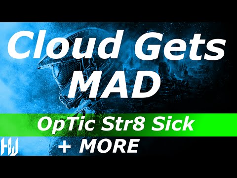 Cloud Gets MAD! OpTic Str8 Sick! + MORE