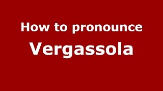 How to pronounce Vergassola