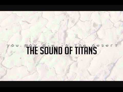 You.May.Die.in.the.Desert - The Sound of Titans [HQ]