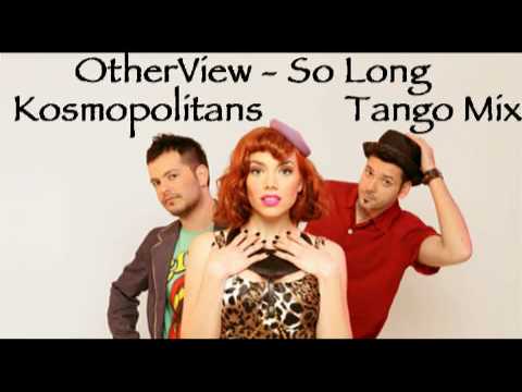 OtherView - So Long (Kosmopolitans Tango Mix)
