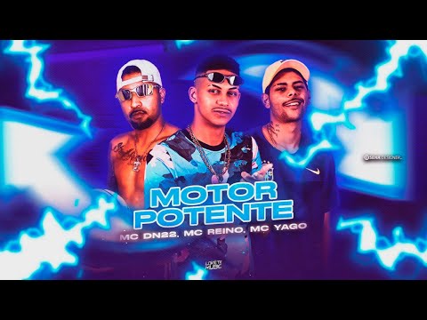 MC REINO, MC YAGO, MC DN22 - MOTOR POTENTE