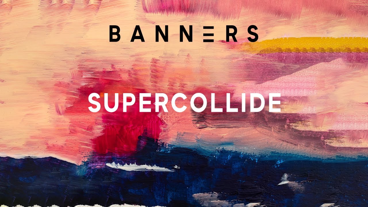BANNERS - Supercollide (1 Hour Loop)