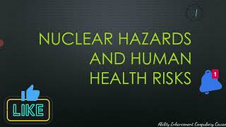 Nuclear Hazards and Human Health Risks | Nuclear Pollution | EVS | Environmental Studies