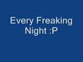 Every Freaking Night