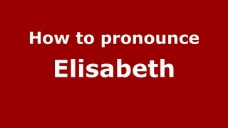 How to pronounce Elisabeth