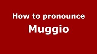 How to pronounce Muggio