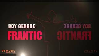 Boy George - FRANTIC (Remade)