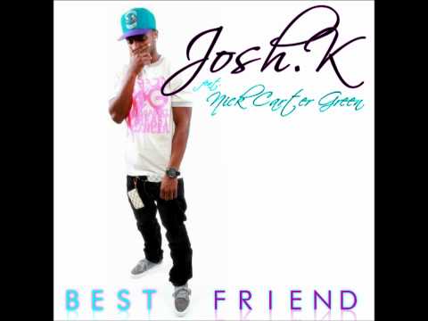 Josh.K - Best Friend [Feat. Nick Carter Green] (LYRICS in Description)