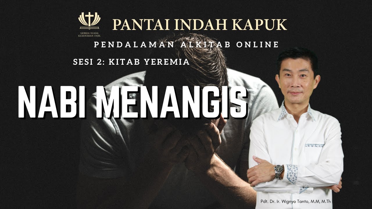 Sesi 2 – Kitab Yeremia – Nabi Menangis – Pdt. Dr. Ir. Wignyo Tanto, M.M, M.Th