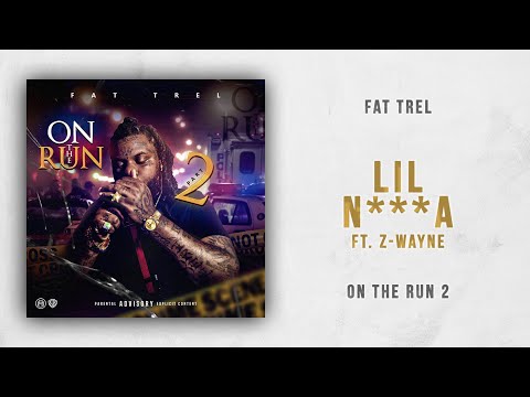 Fat Trel - Lil N***a Ft. Z-Wayne (On The Run 2)