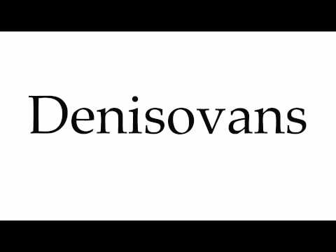 How to Pronounce Denisovans