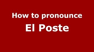 How to pronounce El Poste