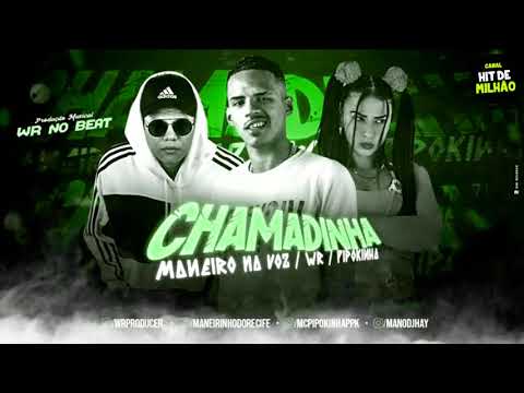 MANEIRO NA VOZ, WR NO BEAT FEAT. MC PIPOKINHA - CHAMADINHA