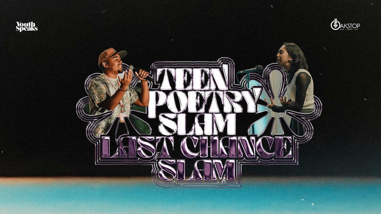 Teen Poetry Slam Last Chance Slam | Youth Speaks