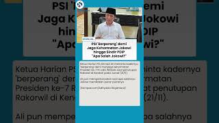 PSI Sindir PDIP! Akui Perang Demi Kehormatan Jokowi: Apa Salah Jokowi Memikirkan Anaknya?