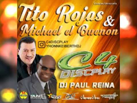 TITO ROJAS & MICHAEL EL BUENON EXITOS C4 DISCPLAY DJ PAUL REINA