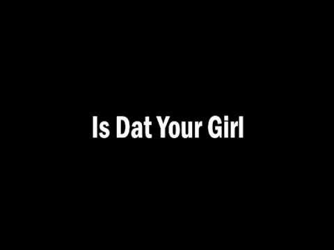 Dan Danner, Keem - Is Dat Your Girl (P@yD@y)