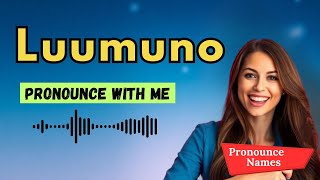 How to pronounce Luumuno