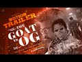 The G O A T 2 Notion Trailer Thalapathy Vijay Ajithkumar Prashanth Sneha Venkat Prabhu