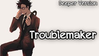 Nightcore - Troublemaker (Deeper Version)