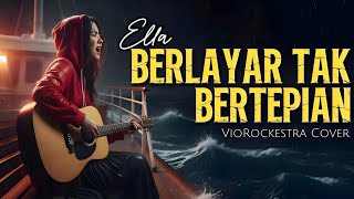 Download lagu Berlayar Tak Bertepian - Ella | Rock Ballad Emosional | VioRockestra Cover mp3