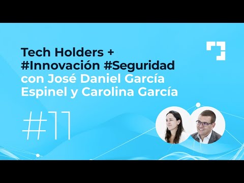 Innovación en Seguridad | José Daniel García Espinel y Carolina García