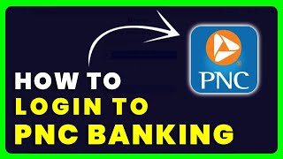 How to Login to PNC Online Banking | How to Sign in to PNC Bank Account