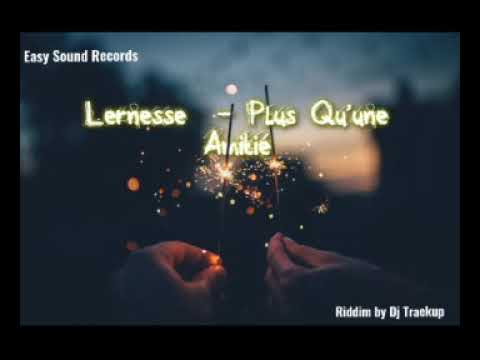 LERNESSE - PLUS QU'UNE AMITIE (RIDDIM BY DJ TRAEKUP)