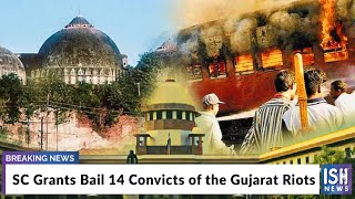 SC Grants Bail 14 Convicts of the Gujarat Riots
