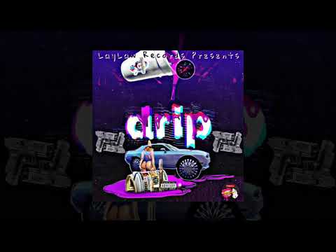Drip - LayLawRuger x Lit Homei x WneWay