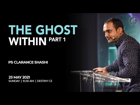 Destiny C3 l The Ghost Within Part 1 l Ps Clarance Shashi