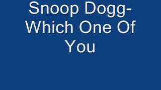 Snoop Dogg- Which One Of You