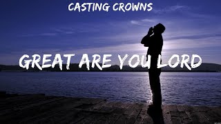 Casting Crowns - Great Are You Lord (Lyrics) HILLSONG UNITED, Casting Crowns, Zach Williams