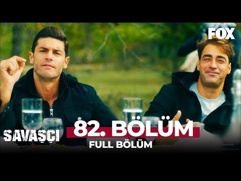 Savaşçı 82. Bölüm