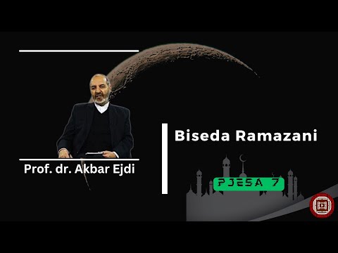 Biseda Ramazani (pjesa 7) - Prof. dr. Akbar Ejdi