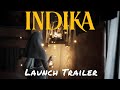 INDIKA — Launch Trailer