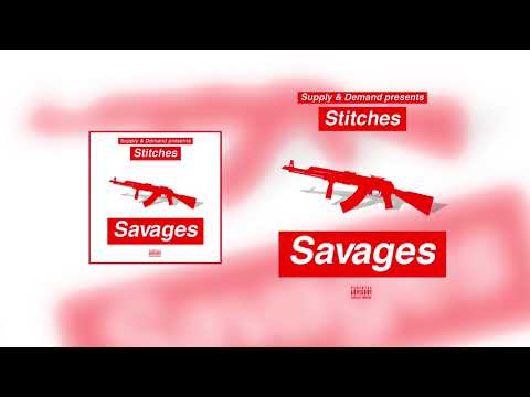 Stitches - Savages (Prod by Supply And Demand)