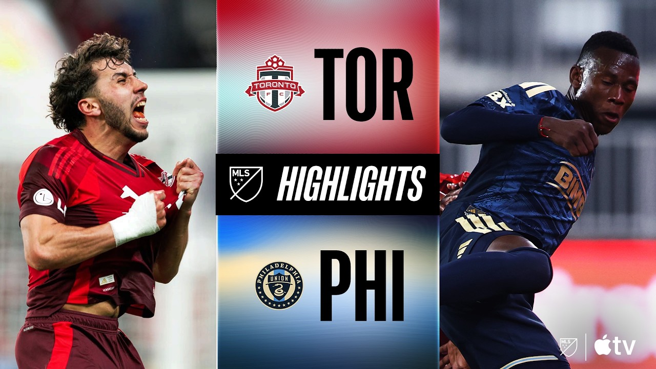 Toronto vs Philadelphia Union Highlights