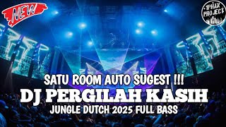 Download lagu SATU ROOM AUTO SUGEST !!! DJ PERGILAH KASIH X NEW JUNGLE DUTCH 2025 FULL BASS ft DJ OZAMI mp3