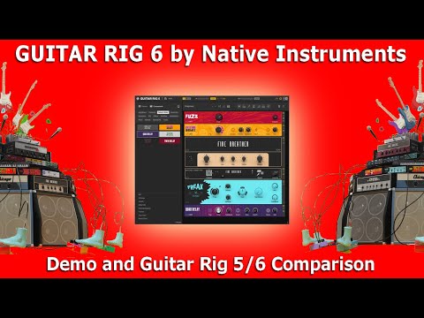 GUITAR RIG 6 Demo / Guitar Rig 5 & 6 Comparison