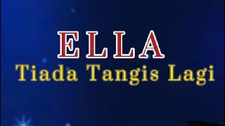 Download lagu ELLA || TIADA TANGIS LAGI (VIDEO LIRIK) mp3