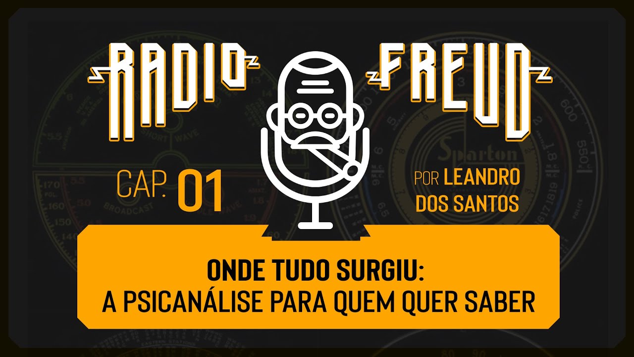 CAPÍTULO 01 - Onde tudo surgiu: a Psicanálise para quem quer saber...
