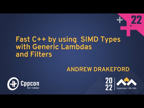 Fast C++ by using SIMD Types with Generic Lambdas and Filters - Andrew Drakeford - CppCon 2022