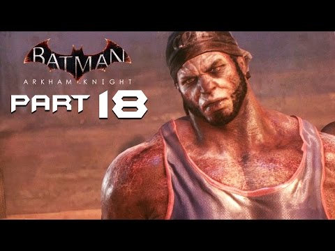 Batman Arkham Knight Walkthrough Part 18 - STAGE A & C - Playthrough / Let's Play / Gameplay