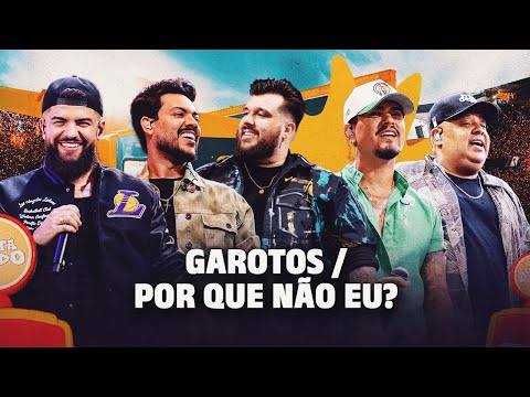 Garotos/ Por que não eu ? Ícaro e Gilmar, Panda, Humberto e Ronaldo [ DVD Cê tá doido ]